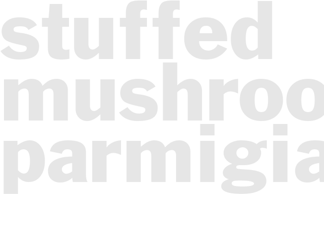 STUFFED MUSHROOMS PARMIGIANA