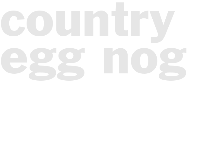 COUNTRY EGG NOG