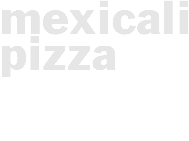 MEXICALI PIZZA