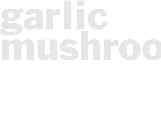 GARLIC MUSHROOMS