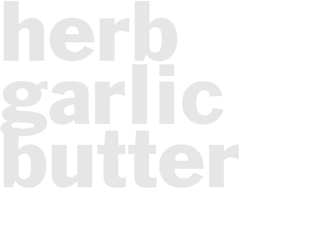 HERB GARLIC BUTTER