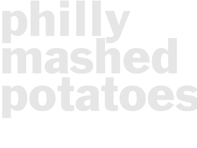 *PHILLY MASHED POTATOES*
