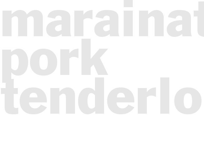 MARAINATED PORK TENDERLOIN