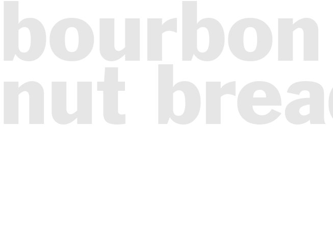BOURBON NUT BREAD