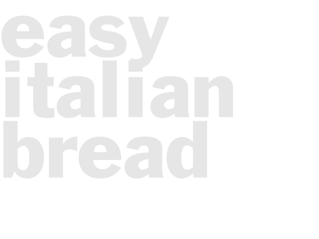 EASY ITALIAN BREAD
