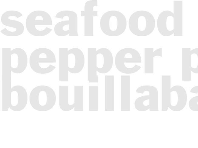 SEAFOOD - PEPPER POT BOUILLABAISE