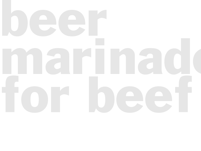 BEER MARINADE FOR BEEF