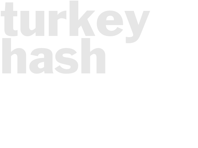 TURKEY HASH