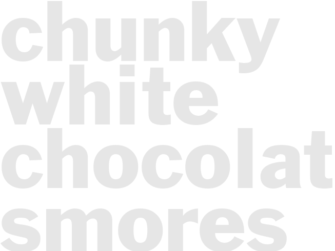 CHUNKY WHITE CHOCOLATE SMORES