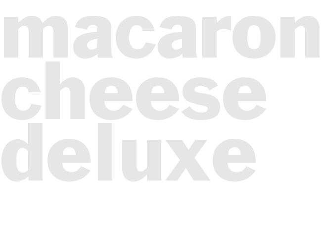MACARONI - CHEESE DELUXE