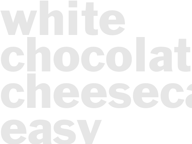 WHITE CHOCOLATE CHEESECAKE - Easy