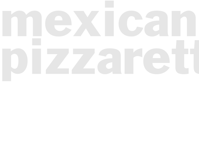 MEXICAN PIZZARETTE