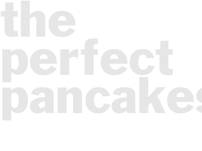 The Perfect Pancakes
