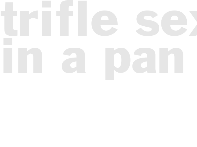 TRIFLE - SEX IN A PAN