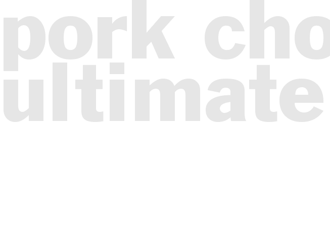 PORK - CHOPS - ULTIMATE