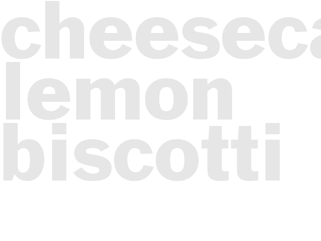 CHEESECAKE - LEMON BISCOTTI