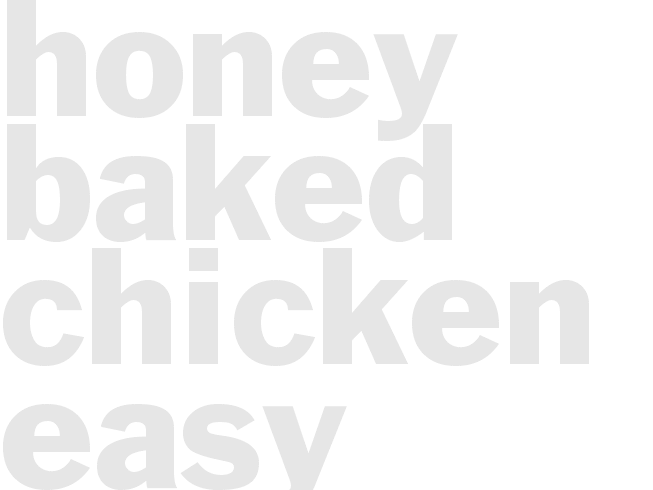  * HONEY BAKED CHICKEN* - Easy