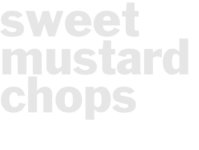 SWEET MUSTARD CHOPS