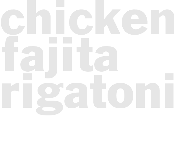 CHICKEN FAJITA RIGATONI
