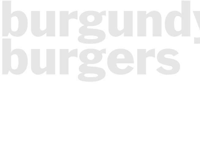 BURGUNDY BURGERS