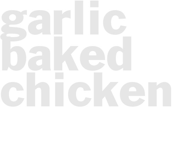 GARLIC BAKED CHICKEN