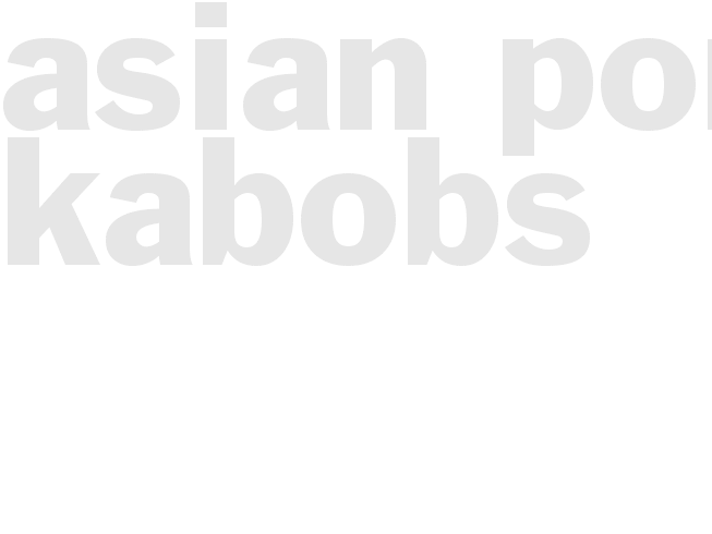 ASIAN PORK KABOBS