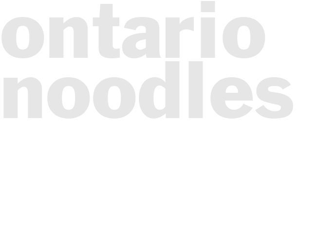ONTARIO NOODLES