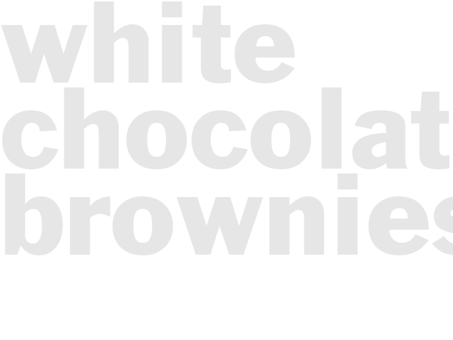 WHITE CHOCOLATE BROWNIES