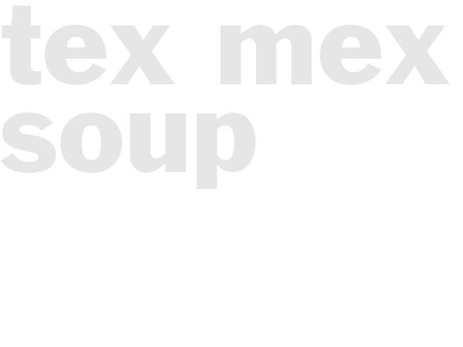 TEX-MEX SOUP