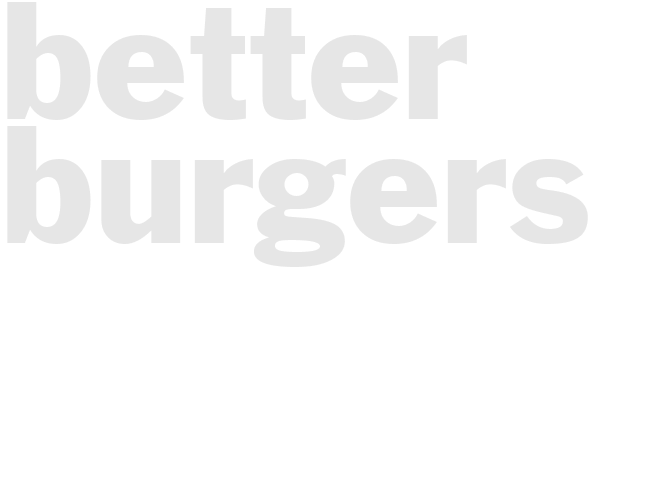 BETTER BURGERS 