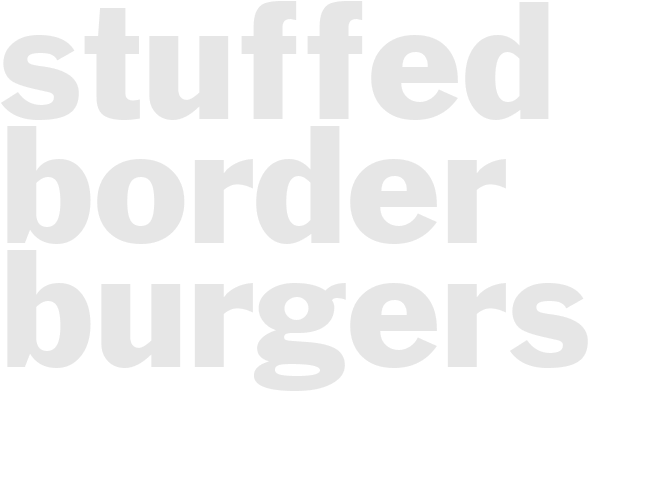 STUFFED BORDER BURGERS
