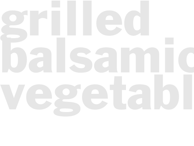 Grilled - BALSAMIC VEGETABLES