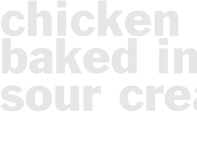 CHICKEN BAKED IN SOUR CREAM 