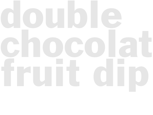 DOUBLE CHOCOLATE FRUIT DIP