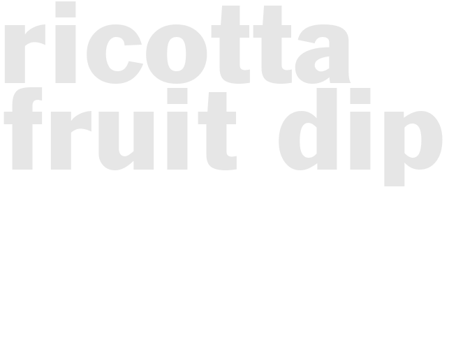 RICOTTA FRUIT DIP