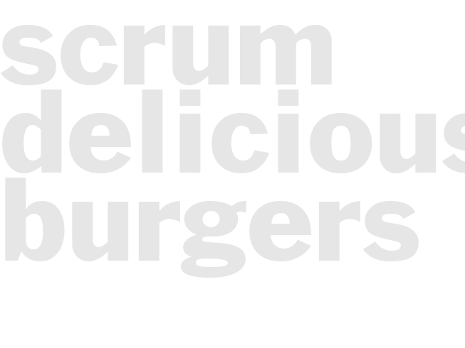 SCRUM-DELICIOUS BURGERS