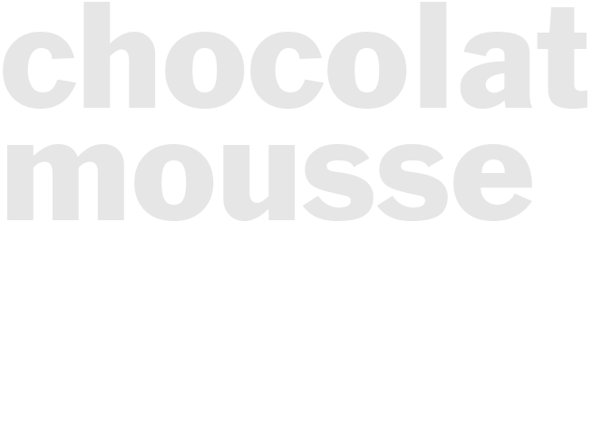 CHOCOLATE MOUSSE