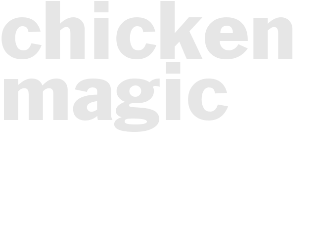 CHICKEN MAGIC