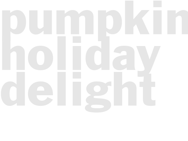PUMPKIN HOLIDAY DELIGHT