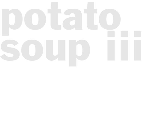 POTATO SOUP III