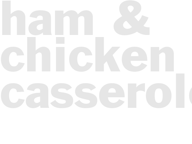 HAM & CHICKEN CASSEROLE