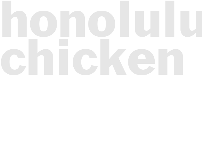 HONOLULU CHICKEN