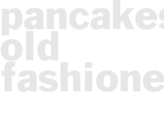 PANCAKES - OLD FASHIONED