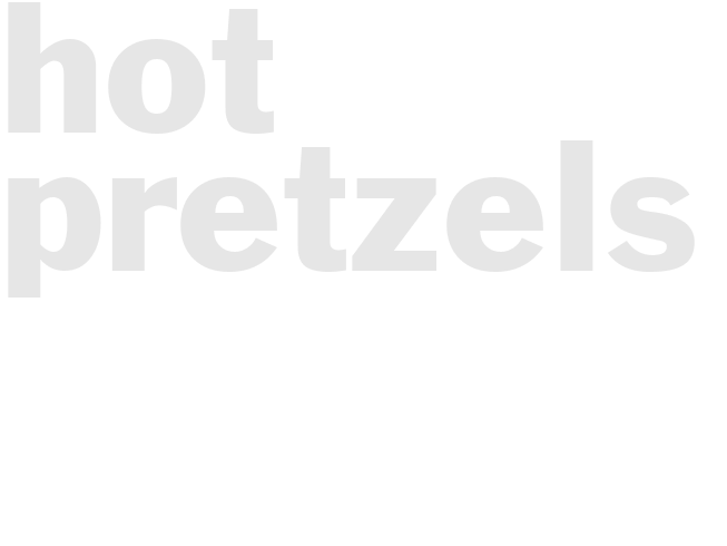 HOT PRETZELS