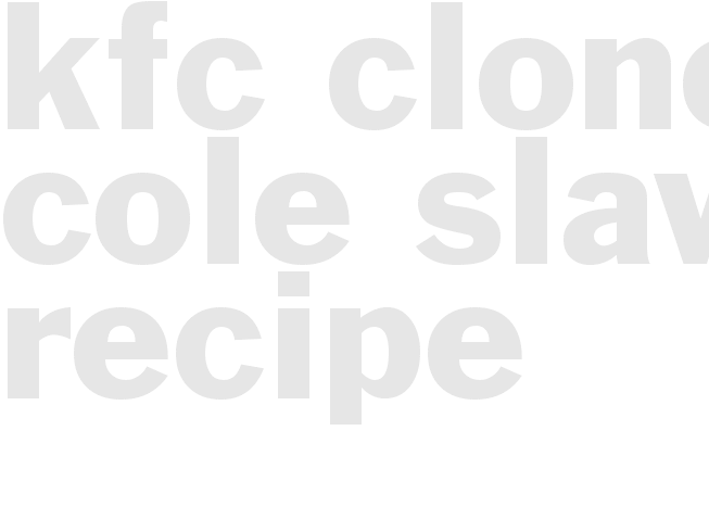 KFC Clone Cole Slaw Recipe