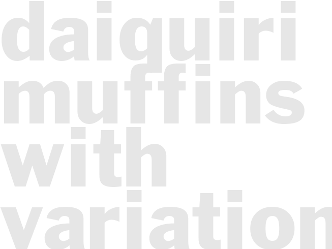 DAIQUIRI MUFFINS with Variations