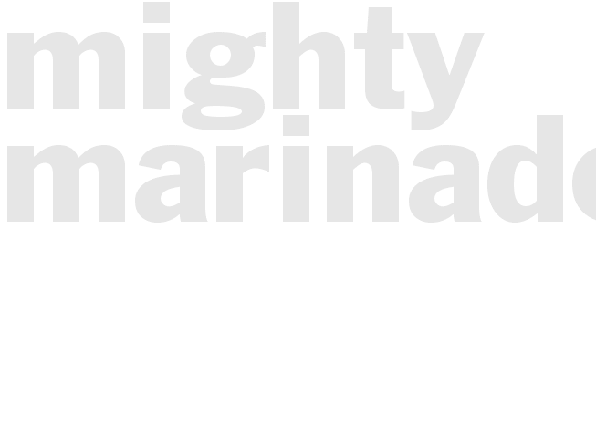 MIGHTY MARINADE