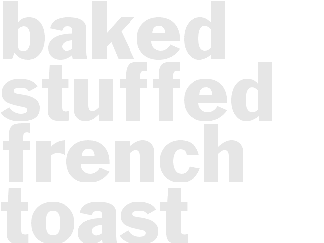 BAKED STUFFED FRENCH TOAST