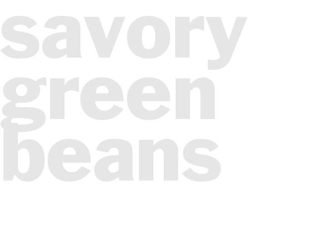 *SAVORY GREEN BEANS*