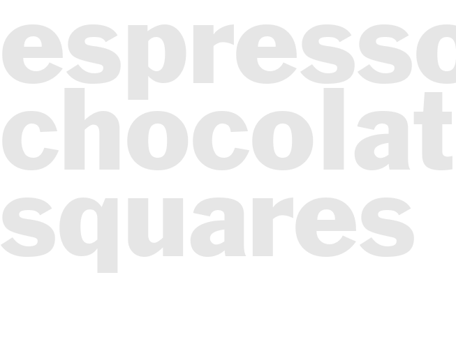 ESPRESSO CHOCOLATE SQUARES